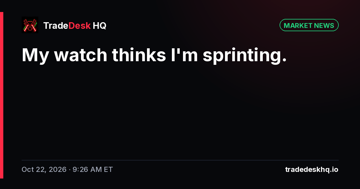 Card: My watch thinks I'm sprinting.